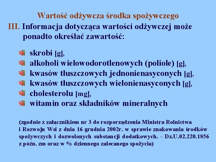 Wartość odżywcza środka spożywczego III. Informacja dotycząca wartości odżywczej może ponadto określać zawartość: skrobi