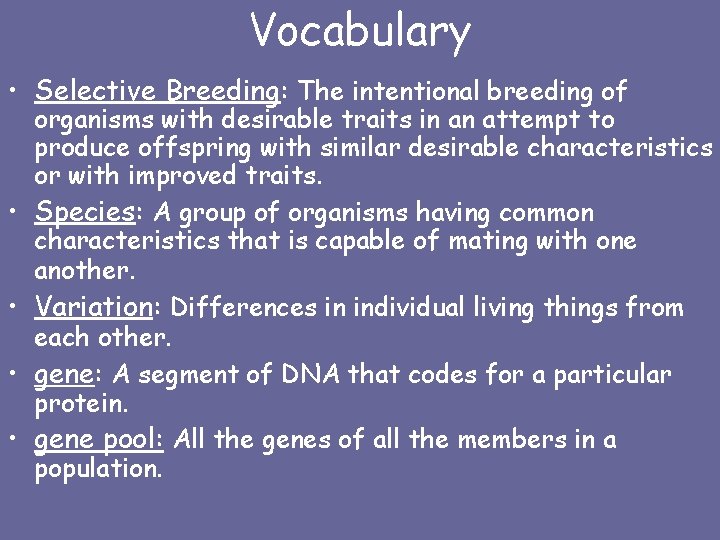 Vocabulary • Selective Breeding: The intentional breeding of • • organisms with desirable traits