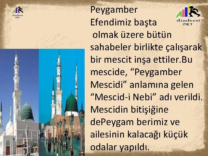 Peygamber Efendimiz başta olmak üzere bütün sahabeler birlikte çalışarak bir mescit inşa ettiler. Bu