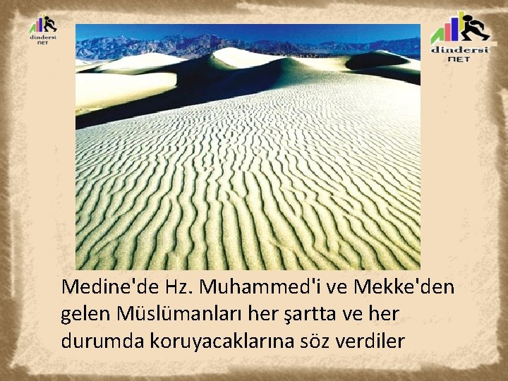 Medine'de Hz. Muhammed'i ve Mekke'den gelen Müslümanları her şartta ve her durumda koruyacaklarına söz