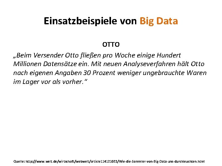 Einsatzbeispiele von Big Data OTTO „Beim Versender Otto fließen pro Woche einige Hundert Millionen