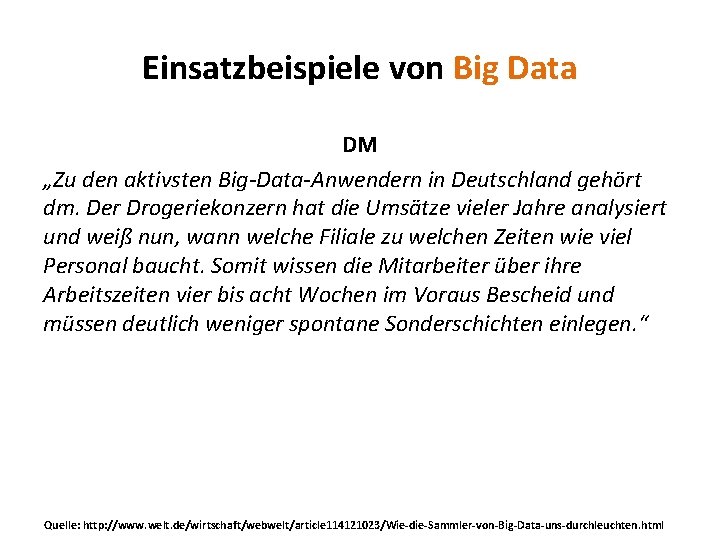 Einsatzbeispiele von Big Data DM „Zu den aktivsten Big-Data-Anwendern in Deutschland gehört dm. Der