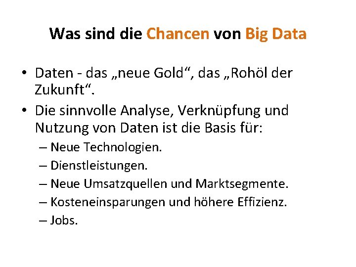 Was sind die Chancen von Big Data • Daten - das „neue Gold“, das