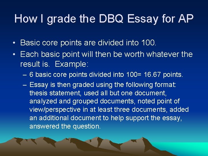 How I grade the DBQ Essay for AP • Basic core points are divided