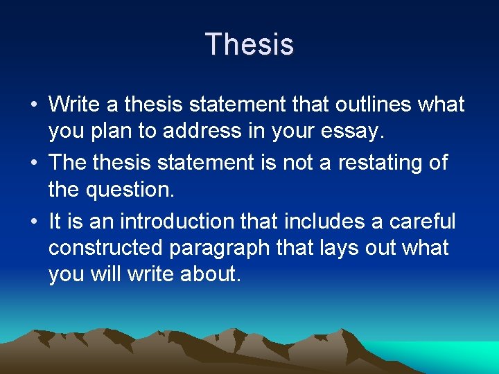 Thesis • Write a thesis statement that outlines what you plan to address in