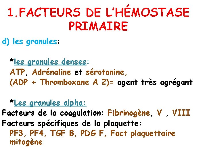 1. FACTEURS DE L’HÉMOSTASE PRIMAIRE d) les granules: *les granules denses: ATP, Adrénaline et