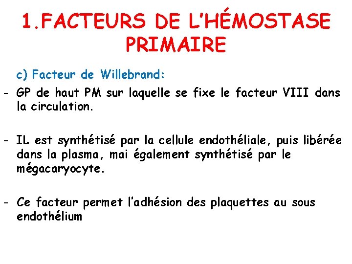 1. FACTEURS DE L’HÉMOSTASE PRIMAIRE c) Facteur de Willebrand: - GP de haut PM