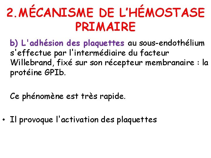 2. MÉCANISME DE L’HÉMOSTASE PRIMAIRE b) L'adhésion des plaquettes au sous-endothélium s'effectue par l'intermédiaire