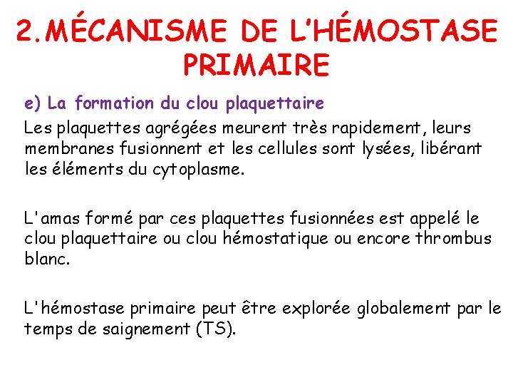2. MÉCANISME DE L’HÉMOSTASE PRIMAIRE e) La formation du clou plaquettaire Les plaquettes agrégées
