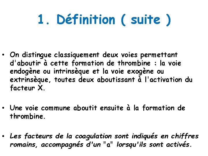 1. Définition ( suite ) • On distingue classiquement deux voies permettant d'aboutir à