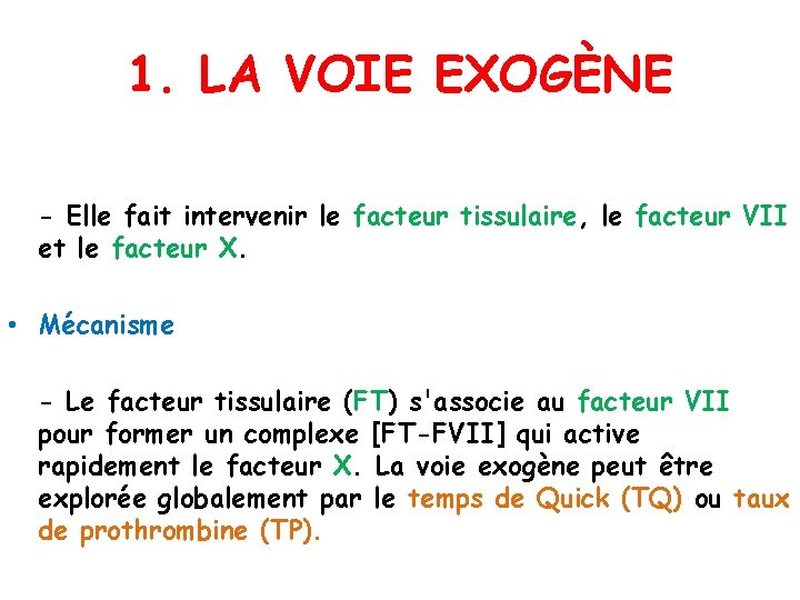 1. LA VOIE EXOGÈNE - Elle fait intervenir le facteur tissulaire, le facteur VII