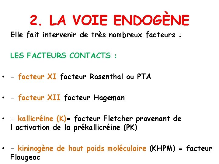2. LA VOIE ENDOGÈNE Elle fait intervenir de très nombreux facteurs : LES FACTEURS