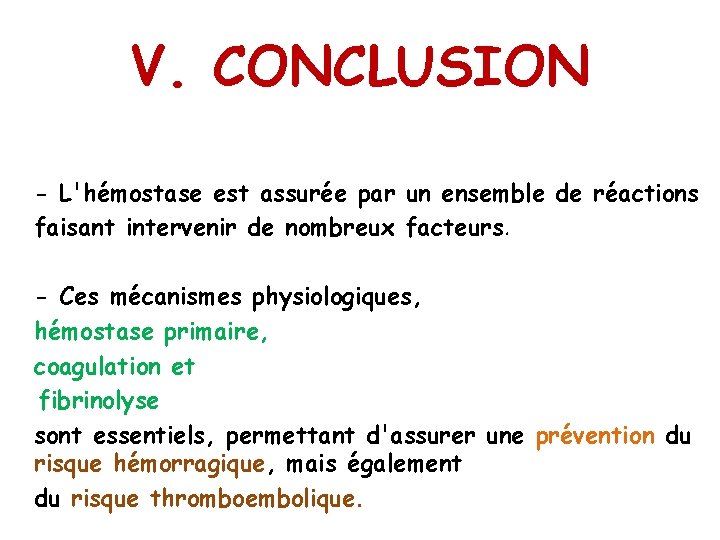 V. CONCLUSION - L'hémostase est assurée par un ensemble de réactions faisant intervenir de