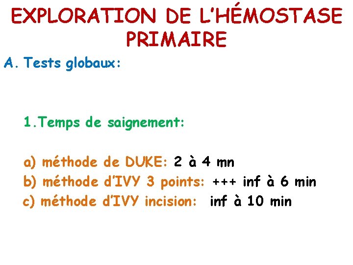 EXPLORATION DE L’HÉMOSTASE PRIMAIRE A. Tests globaux: 1. Temps de saignement: a) méthode de