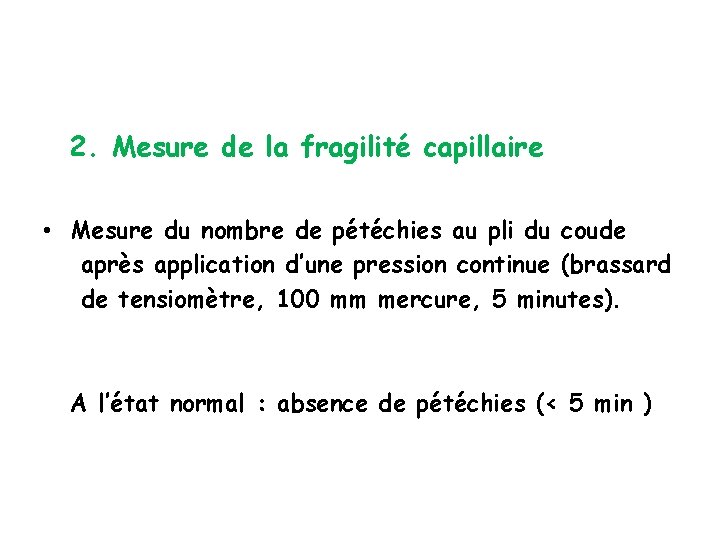 2. Mesure de la fragilité capillaire • Mesure du nombre de pétéchies au pli