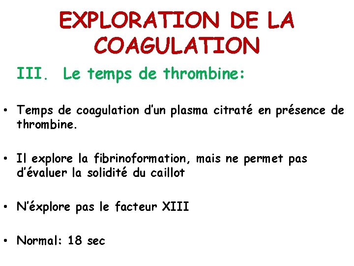 EXPLORATION DE LA COAGULATION III. Le temps de thrombine: • Temps de coagulation d’un
