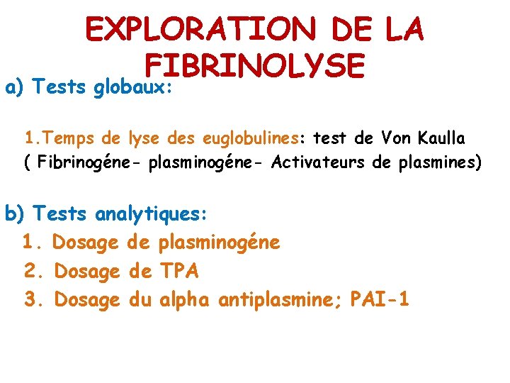EXPLORATION DE LA FIBRINOLYSE a) Tests globaux: 1. Temps de lyse des euglobulines: test
