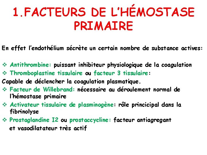 1. FACTEURS DE L’HÉMOSTASE PRIMAIRE En effet l’endothélium sécrète un certain nombre de substance