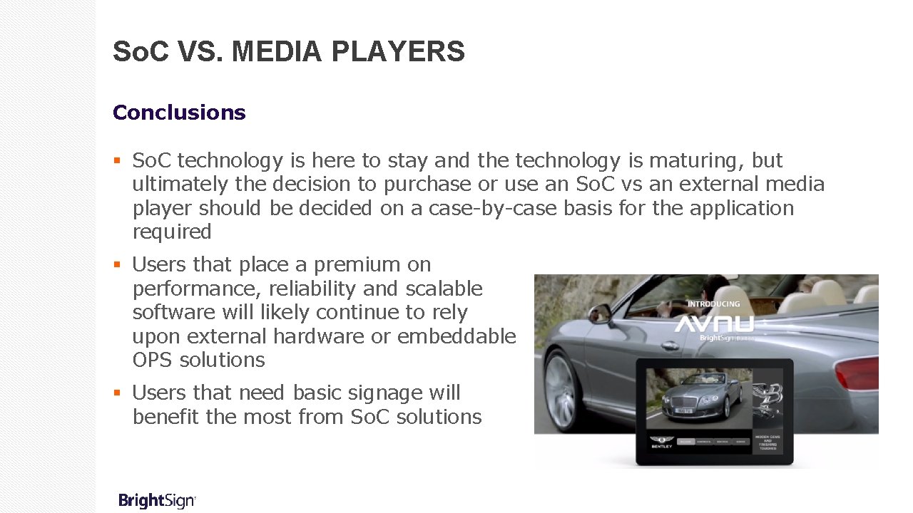 So. C VS. MEDIA PLAYERS Conclusions § So. C technology is here to stay