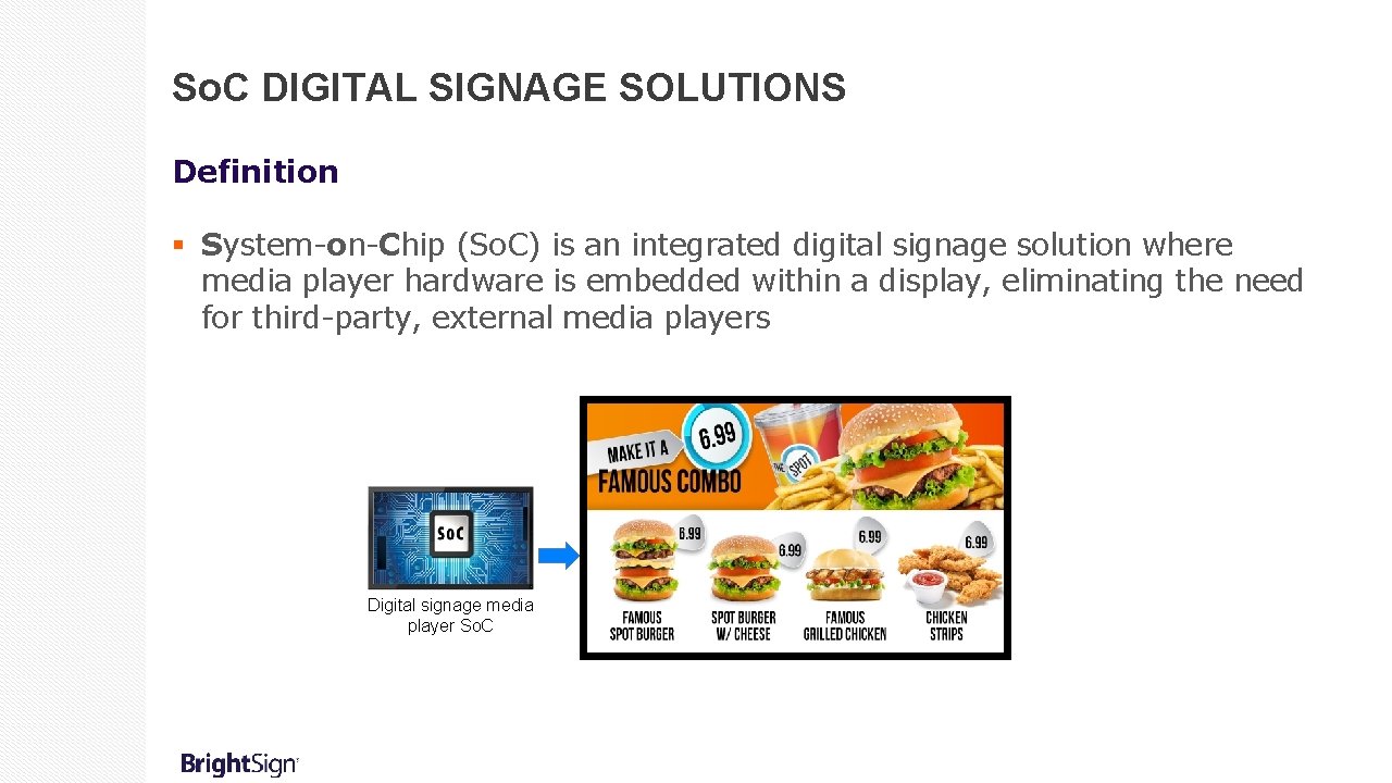 So. C DIGITAL SIGNAGE SOLUTIONS Definition § System-on-Chip (So. C) is an integrated digital