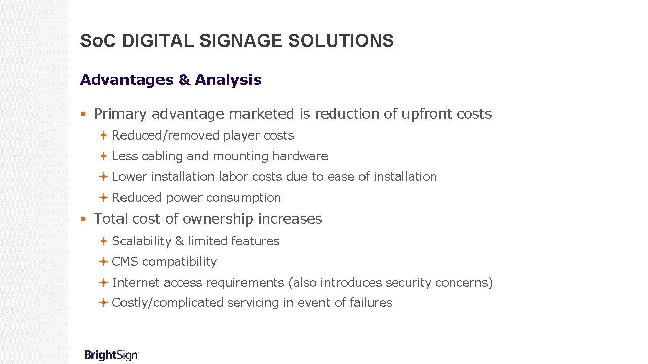 So. C DIGITAL SIGNAGE SOLUTIONS Advantages & Analysis § Primary advantage marketed is reduction