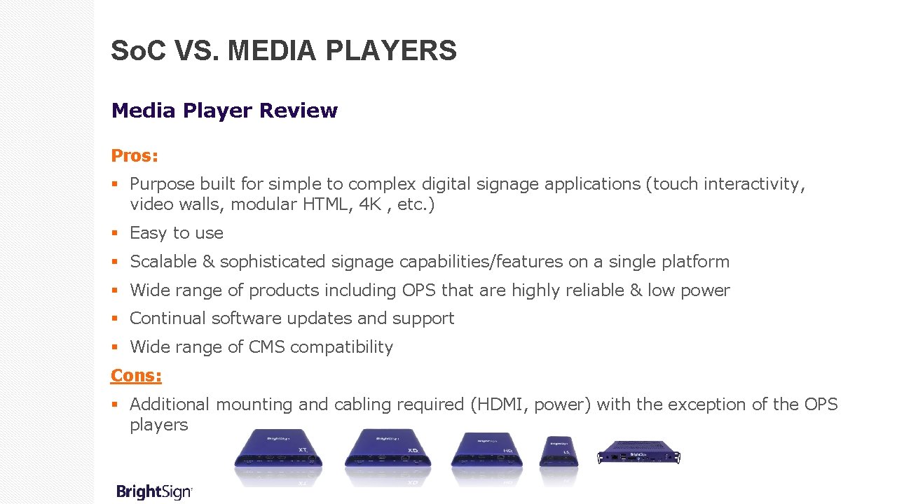 So. C VS. MEDIA PLAYERS Media Player Review Pros: § Purpose built for simple
