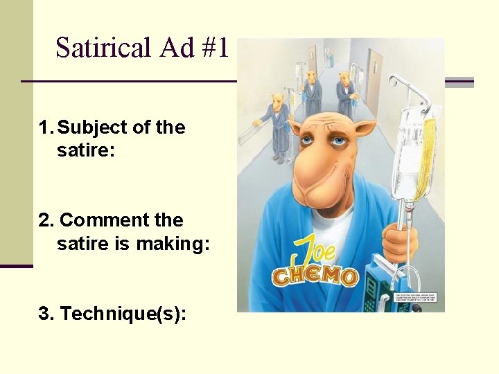 Satirical Ad #1 1. Subject of the satire: 2. Comment the satire is making: