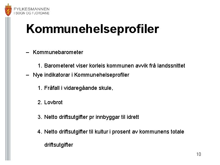 Kommunehelseprofiler – Kommunebarometer 1. Barometeret viser korleis kommunen avvik frå landssnittet – Nye indikatorar