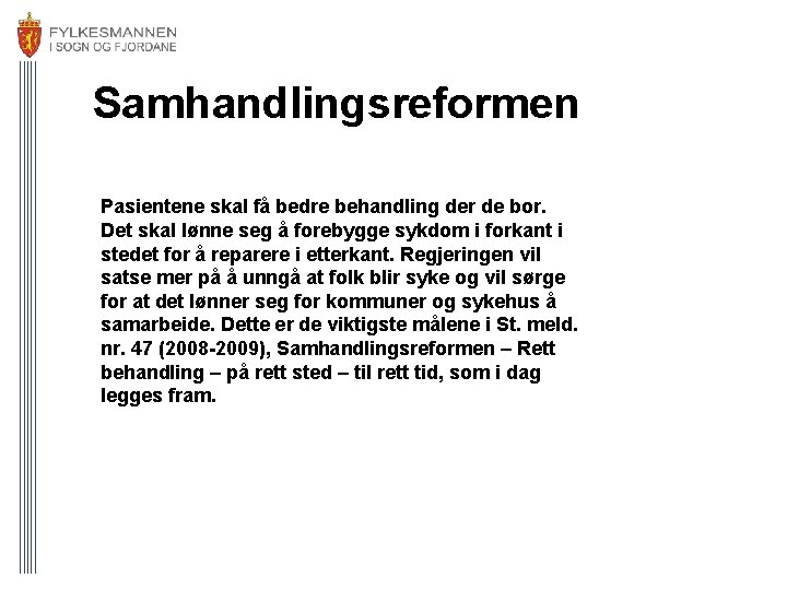 Samhandlingsreformen Pasientene skal få bedre behandling der de bor. Det skal lønne seg å