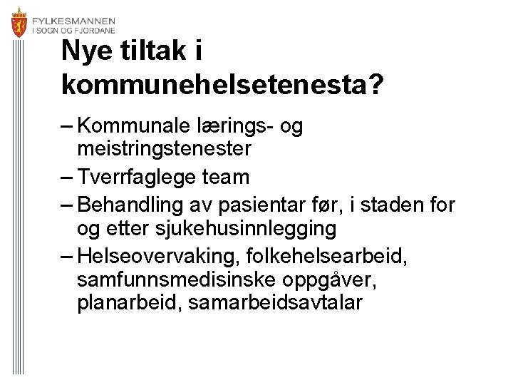 Nye tiltak i kommunehelsetenesta? – Kommunale lærings- og meistringstenester – Tverrfaglege team – Behandling