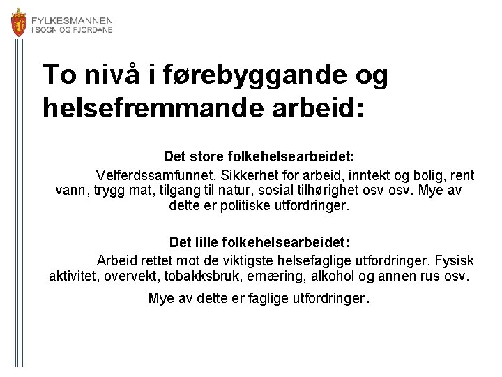 To nivå i førebyggande og helsefremmande arbeid: Det store folkehelsearbeidet: Velferdssamfunnet. Sikkerhet for arbeid,