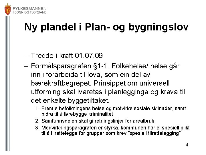 Ny plandel i Plan- og bygningslov – Tredde i kraft 01. 07. 09 –