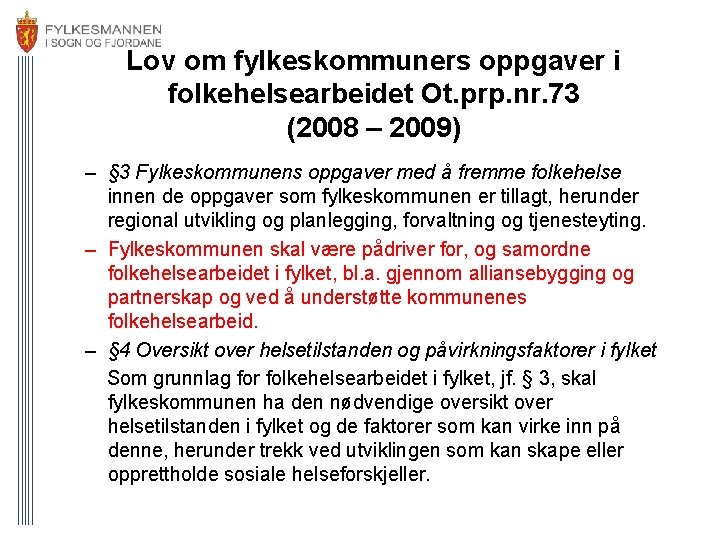 Lov om fylkeskommuners oppgaver i folkehelsearbeidet Ot. prp. nr. 73 (2008 – 2009) –