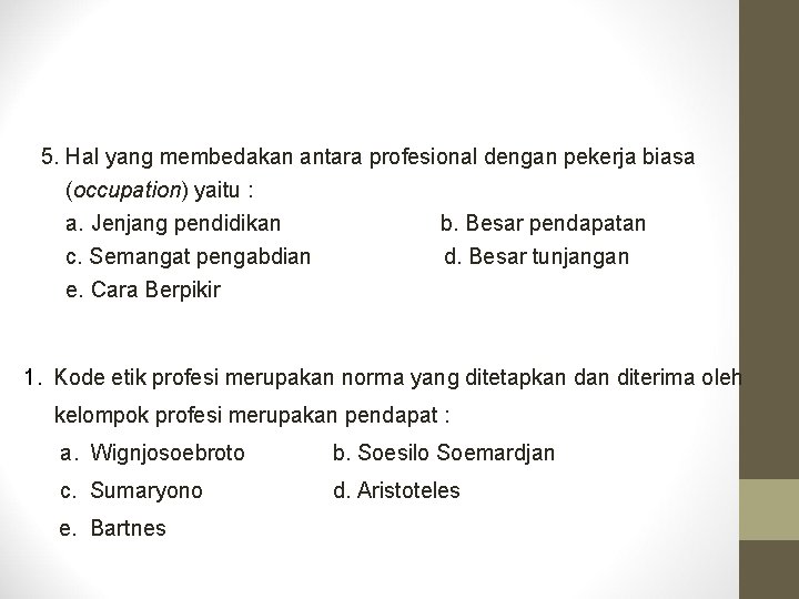 5. Hal yang membedakan antara profesional dengan pekerja biasa (occupation) yaitu : a. Jenjang