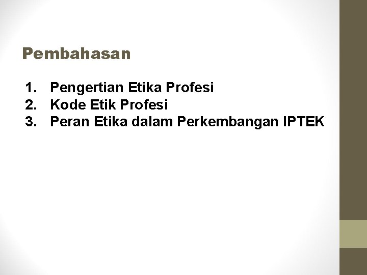 Pembahasan 1. Pengertian Etika Profesi 2. Kode Etik Profesi 3. Peran Etika dalam Perkembangan