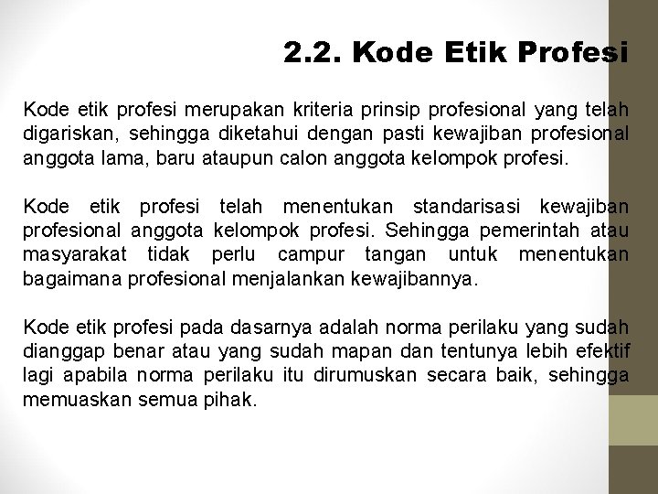 2. 2. Kode Etik Profesi Kode etik profesi merupakan kriteria prinsip profesional yang telah 2. 2. Kode Etik Profesi Kode etik profesi merupakan kriteria prinsip profesional yang telah