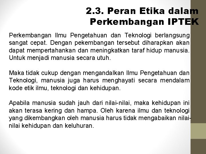 2. 3. Peran Etika dalam Perkembangan IPTEK Perkembangan Ilmu Pengetahuan dan Teknologi berlangsung sangat