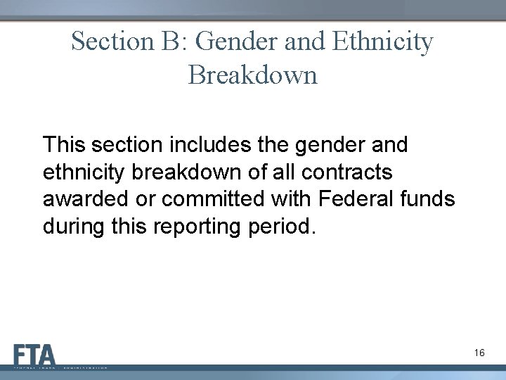 Section B: Gender and Ethnicity Breakdown This section includes the gender and ethnicity breakdown