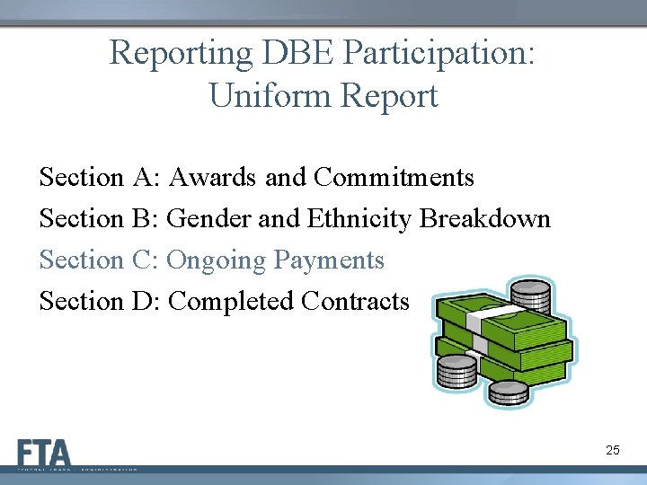 Reporting DBE Participation: Uniform Report Section A: Awards and Commitments Section B: Gender and