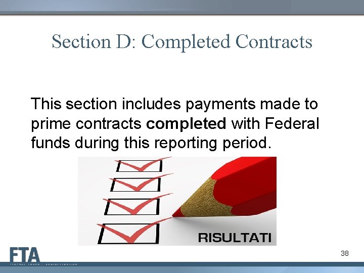 Section D: Completed Contracts This section includes payments made to prime contracts completed with