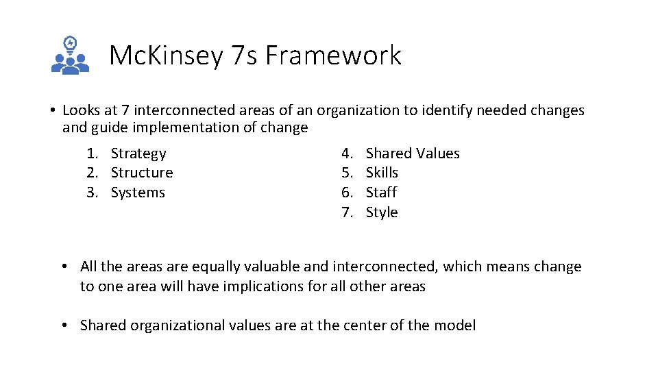 Mc. Kinsey 7 s Framework • Looks at 7 interconnected areas of an organization