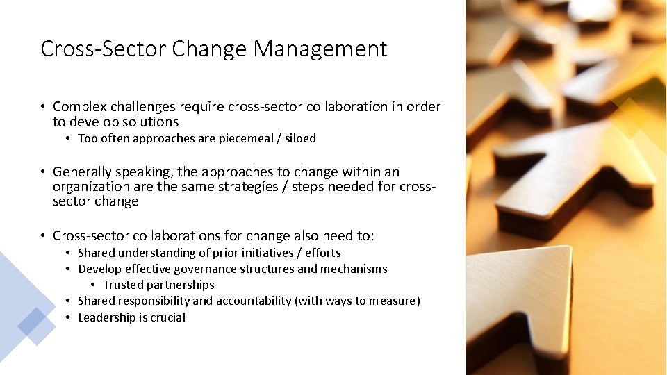 Cross-Sector Change Management • Complex challenges require cross-sector collaboration in order to develop solutions