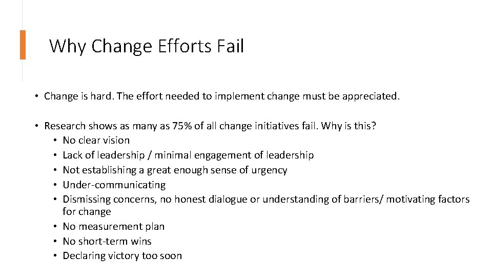 Why Change Efforts Fail • Change is hard. The effort needed to implement change