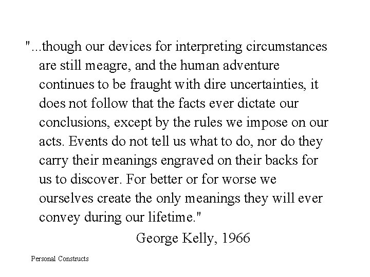 ". . . though our devices for interpreting circumstances are still meagre, and the