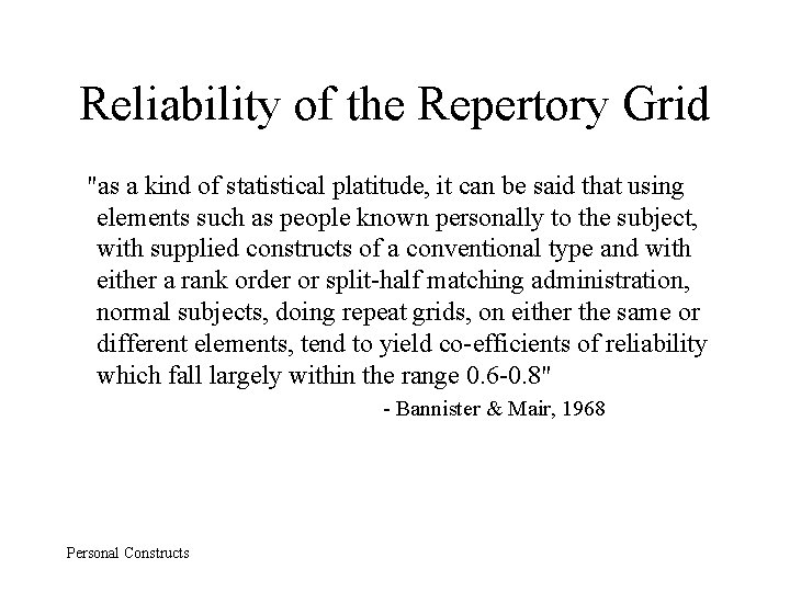 Reliability of the Repertory Grid "as a kind of statistical platitude, it can be