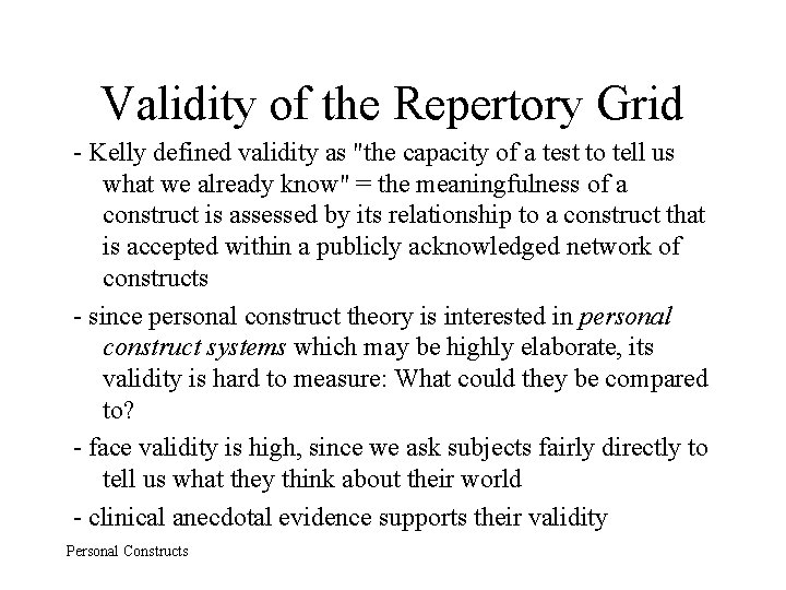 Validity of the Repertory Grid - Kelly defined validity as "the capacity of a