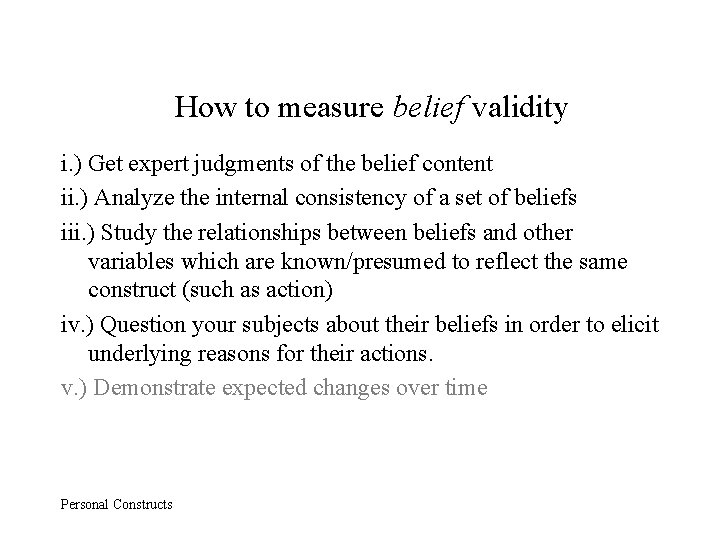 How to measure belief validity i. ) Get expert judgments of the belief content
