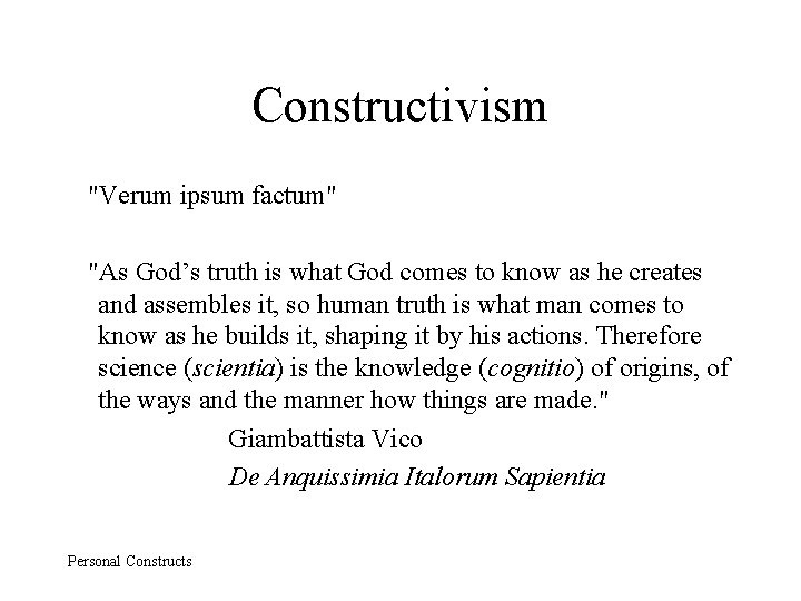 Constructivism "Verum ipsum factum" "As God’s truth is what God comes to know as