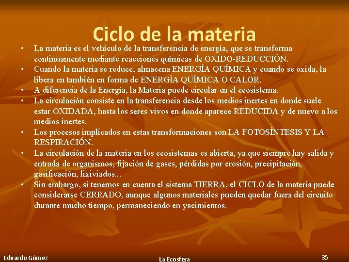  • • Ciclo de la materia La materia es el vehículo de la