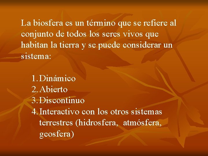 La biosfera es un término que se refiere al conjunto de todos los seres